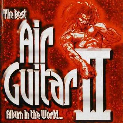 VA - The Best Air Guitar Album In The World II (2002) VA - The Best Air Guitar Album In The World II (2002)
