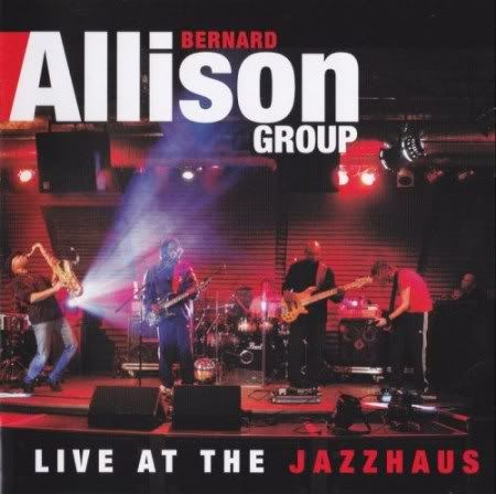 Bernard Allison Group - Live at the Jazzhaus (2011) (2CD) Bernard Allison Group - Live at the Jazzhaus (2011) (2CD)