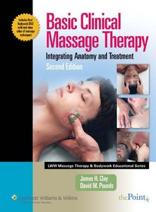 Basic Clinical Massage Therapy: Integrating Anatomy and Treatment