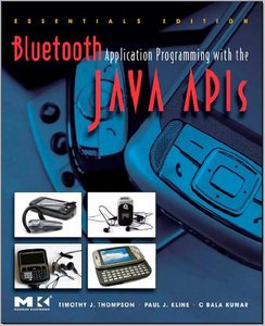Bluetooth Application Programming with the Java APIs Essentials Edition 