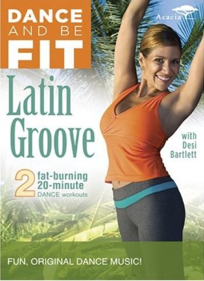 Dance and Be Fit: Latin Groove - Desiree Bartlett