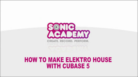 Sonic Academy How To Make Elektro House With Cubase 5