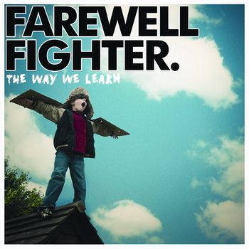 Farewell Fighter - The Way We Learn (2011) Farewell Fighter - The Way We Learn (2011)
