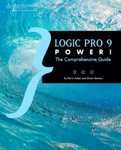 Logic Pro 9 Power!: The Comprehensive Guide