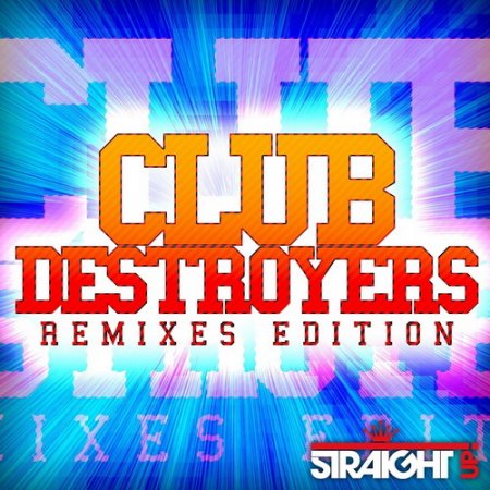 VA - Club Destroyers: Remixes Edition (2011)