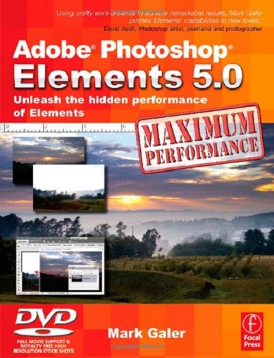 Adobe Photoshop Elements 5.0 Maximum Performance Unleash the Hidden Performance of Elements