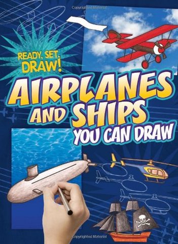 Airplanes and Ships You Can Draw 