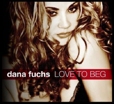 Dana Fuchs - Love To Beg (2011) Dana Fuchs - Love To Beg (2011)