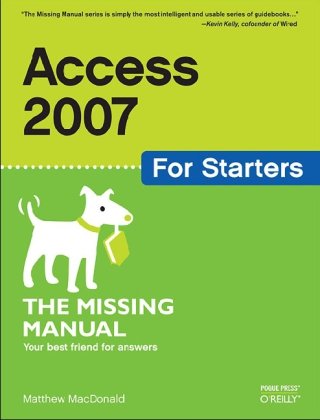 Access 2007 for Starters: The Missing Manuals